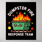 Funny Dumpster Fire Response Team Meme Funny Work Poster (Vorne)