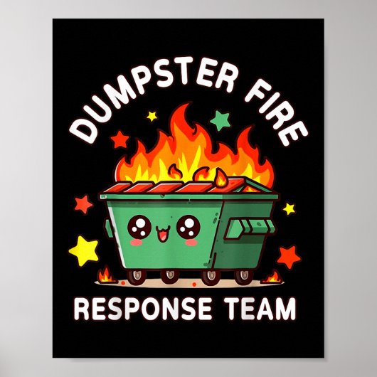 Funny Dumpster Fire Response Team Meme Funny Work Poster (Vorne)