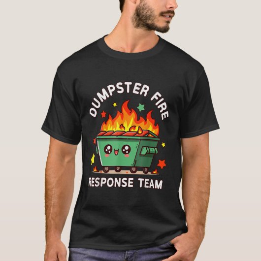 Funny Dumpster Fire Response Team Meme Funny Work T-Shirt (Vorderseite)