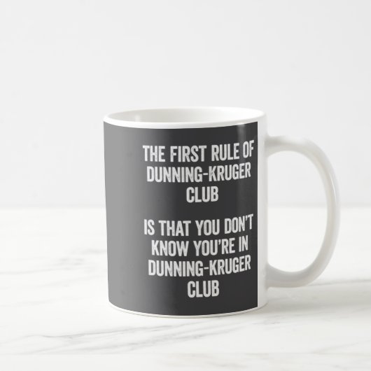 Funny Dunning Kruger Club The First Rule Of Psyc Kaffeetasse (Rechts)