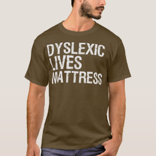 Funny Dyslexia Awareness Apparel Dyslexic Quote Jo T-Shirt