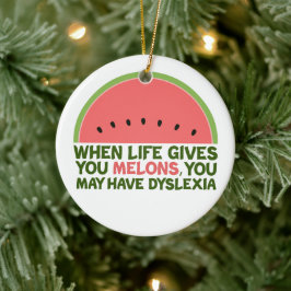 Funny Dyslexia Zitat Dyslexischer Spaß Watermelon Keramik Ornament