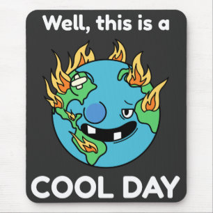 Funny Earth Global Warming Dies ist ein Cooler Tag Mousepad