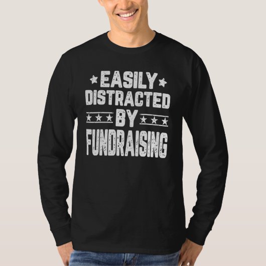 Funny Easily Distracted By Fundraising - Charity F T-Shirt (Vorderseite)