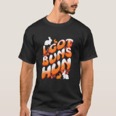 Funny Easter Bunny Rabbit Joke I Got Buns Hun Wife T-Shirt (Vorderseite)