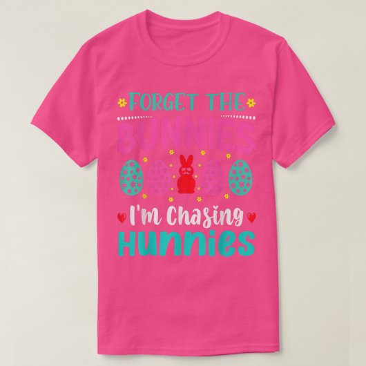 Funny Easter Day Forget The Bunnies I'm Chasing T-Shirt (Design vorne)
