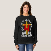 Funny Easter Is About Jesus He Has Risen Easter Da Sweatshirt (Vorne ganz)