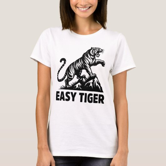 Funny Easy Tiger Big Cat Animal Zitat T-Shirt (Vorderseite)