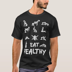 Funny Eat Healthy Dirty Adult Humor Sprichwort Jok T-Shirt