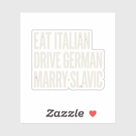 Funny Eat Italian Drive German Marry Slavic Quote Aufkleber