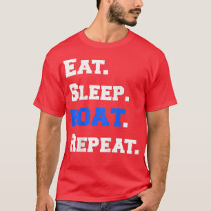 Funny Eat Sleep Boat Wiederholung Fischerei Lake C T-Shirt