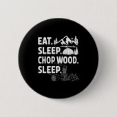 Funny Eat Sleep Chop Wood Repeat Lumberjack  Button (Vorderseite)