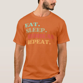 FUNNY EAT SLEEP REDHEAD REPEAT QUOTE BEST GIFT FOR T-Shirt