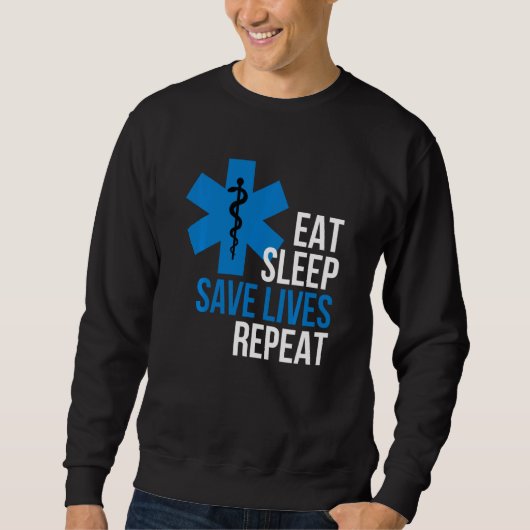 Funny Eat Sleep Rettend Leben wiederholen Coole Em Sweatshirt (Vorderseite)