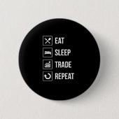 Funny Eat Sleep Trade Wiederholung Anleger Button (Vorderseite)