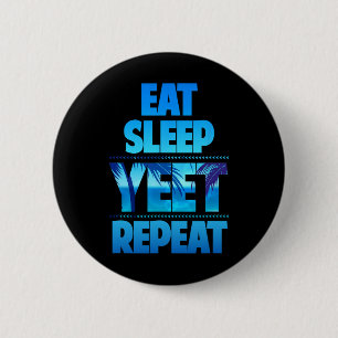 Funny Eat Sleep Yeet Wiederholung Vintag Button