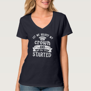 Funny, Editable, "Lass mir, passt meine Krone an.. T-Shirt