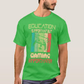 Funny Education Is Important But Gaming Is Import T-Shirt (Vorderseite)