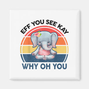 Funny Eff Sie Kay sehen, warum du Elephant Yoga Magnet
