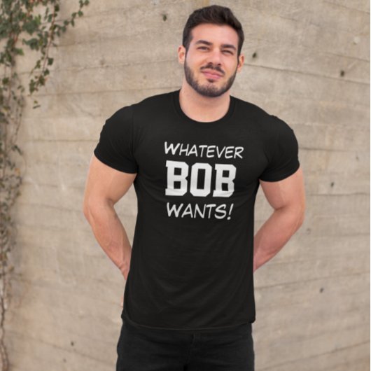 Funny Egal, was BOB nach Maß will T-Shirt