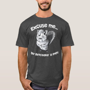 Funny Eichhörnchen Entschuldigen Sie, Ihr Birdfee T-Shirt