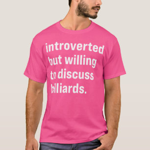 Funny eingeführt, aber willens, Billard zu diskuti T-Shirt