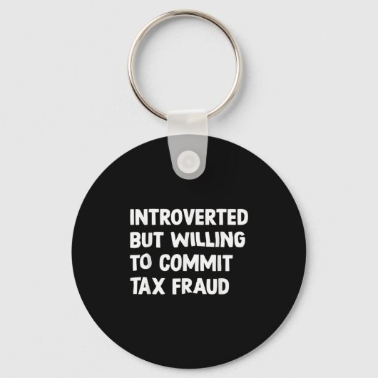 Funny eingeführt, aber willens, Steuerbetrug zu be Schlüsselanhänger (Vorderseite)