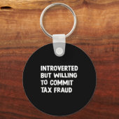 Funny eingeführt, aber willens, Steuerbetrug zu be Schlüsselanhänger (Vorderseite)