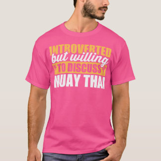 Funny eingeführt, aber willens, über Muay Thai zu  T-Shirt