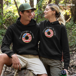 Funny Election Donut Vergessen, dunkel zu wählen Hoodie