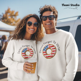 Funny Election Donut Vergessen Sie die Wahl Licht Sweatshirt