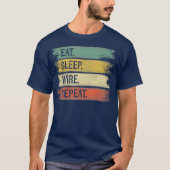 Funny Electrician Gifts Eat Sleep Wire Wiederholun T-Shirt (Vorderseite)