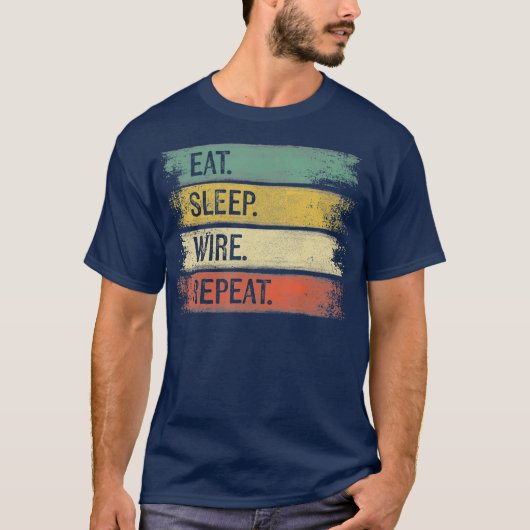 Funny Electrician Gifts Eat Sleep Wire Wiederholun T-Shirt (Vorderseite)
