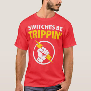 Funny Electrician Switches werden Trippin Electric T-Shirt