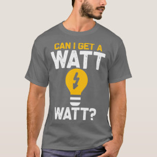 Funny Electrician Watt Pun Elektrotechnik T-Shirt
