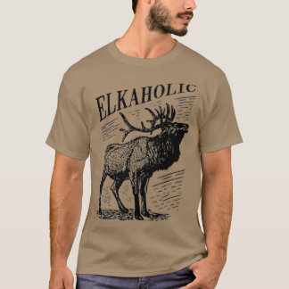 Funny Elk Hunting   Elkaholic For Hunters T-Shirt