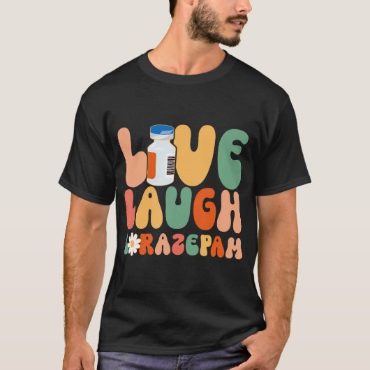 Funny Emergency Room Live Laugh Lorazepam Emergenc T-Shirt (Vorderseite)