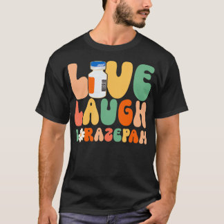 Funny Emergency Room Live Laugh Lorazepam Emergenc T-Shirt