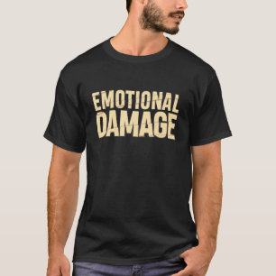 Funny Emotional Damage Meme Quote Geschenk T-Shirt