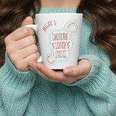 Funny Emotional Support Coffee Milchtasse