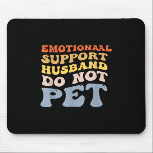 Funny Emotional Support Ehemann nicht Pet Vaters Mousepad