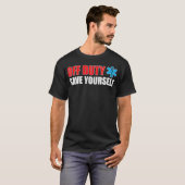 Funny EMS für EMTs Off Duty Rette sich selbst T-Shirt (Vorne ganz)