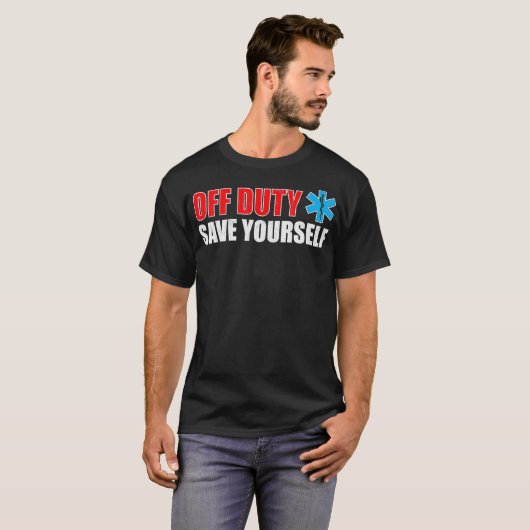 Funny EMS für EMTs Off Duty Rette sich selbst T-Shirt (Vorne ganz)