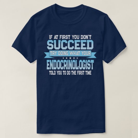 Funny Endocrinologist Quote 1 T-Shirt (Design vorne)