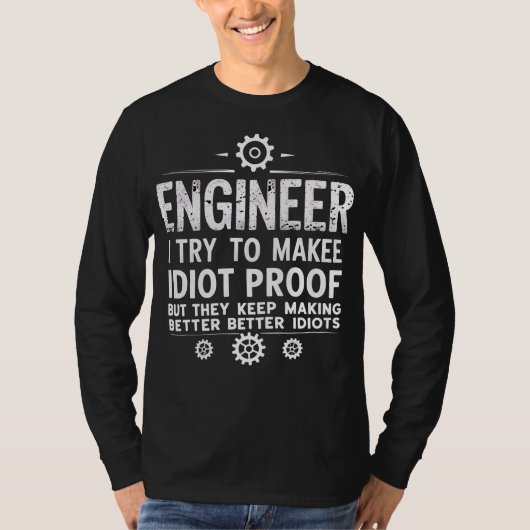 Funny Engineering Gift for Men WomenI Try To Make  T-Shirt (Vorderseite)
