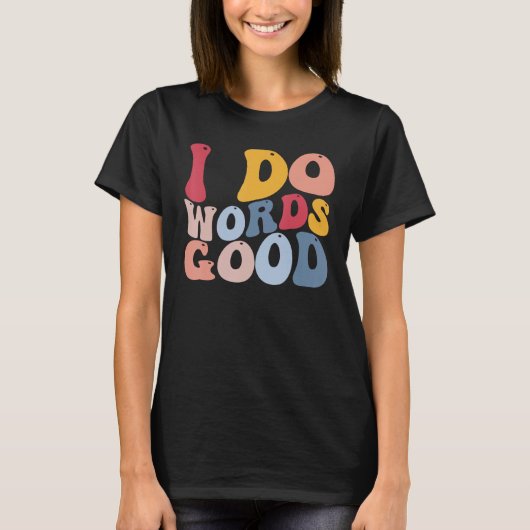 Funny English Literature Grammar I Do Words Good T-Shirt (Vorderseite)