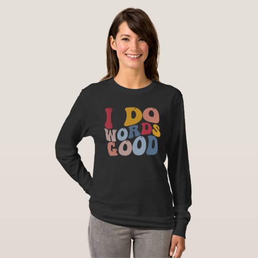 Funny English Literature Grammar I Do Words Good T-Shirt (Vorne ganz)