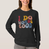 Funny English Literature Grammar I Do Words Good T-Shirt (Vorderseite)