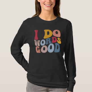 Funny English Literature Grammar I Do Words Good T-Shirt