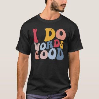 Funny English Literature Grammar I Do Words Good T-Shirt